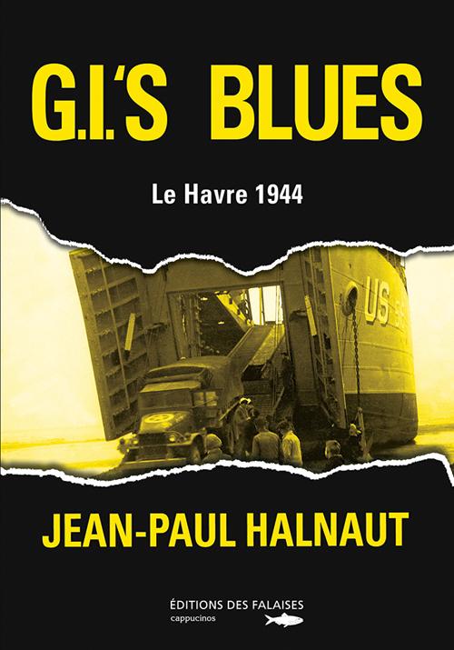 G'I's blues ; Le Havre 44