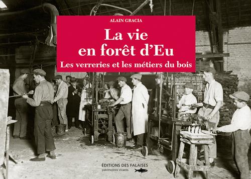Vie et travail en forêt d'Eu (1880-1920)