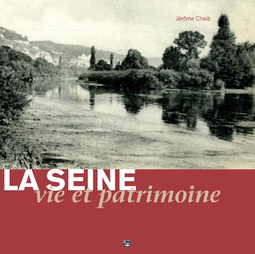 La Seine, vie et patrimoine