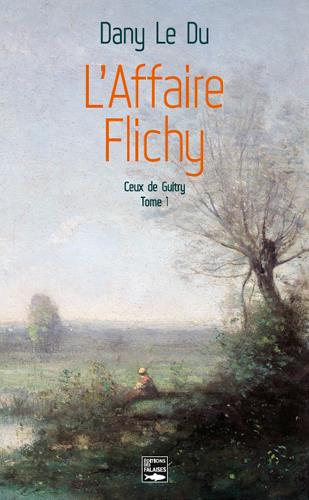 Ceux de Guitry Tome 1 ; l'affaire Flichy