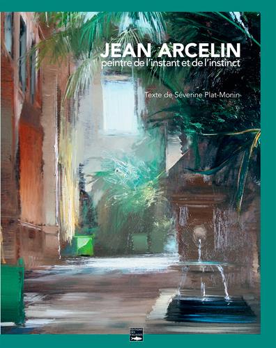 Jean Arcelin, peintre de l'instant et de l'instinct