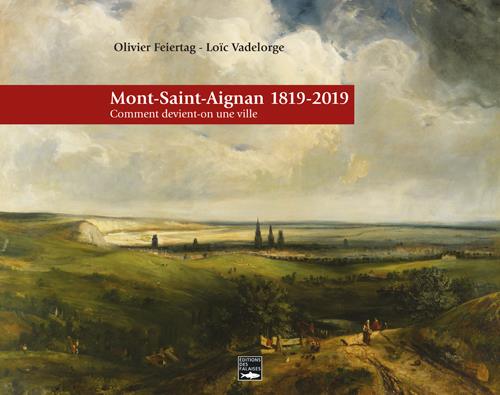 Mont-Saint-Aignan, 1819-2019 ; comment devient-on une ville