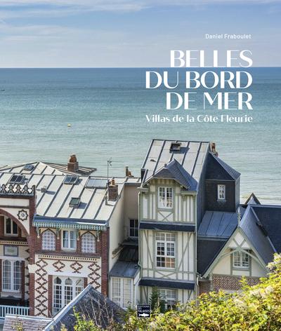 Belles du bord de mer : Villas de la Côte Fleurie