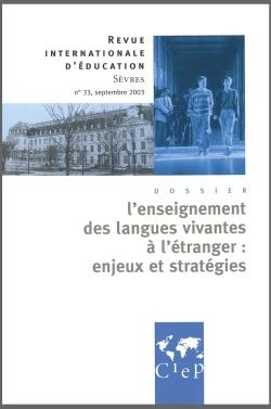 Revue internationale d'éducation de Sèvres n.33 : septembre 2003 ; l'enseignement des langues vivantes à l'étranger : enjeux et stratégies