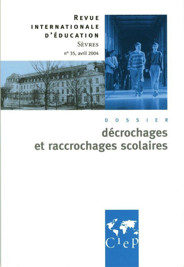 Revue internationale d'éducation de Sèvres n.35 : avril 2004 ; décrochages et raccrochages scolaires