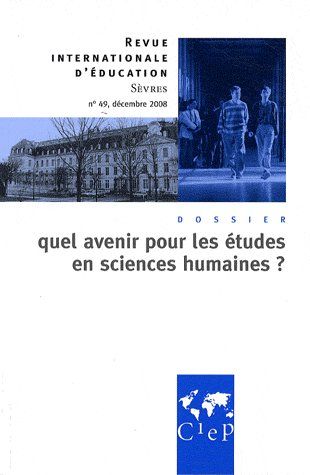 Revue internationale d'éducation de Sèvres n.49 : décembre 2008 ; quel avenir pour les études en sciences humaines ?