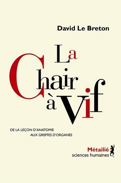 La chair à vif ; de la leçon d'anatomie aux greffes d'organes
