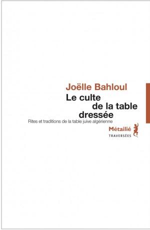 Le culte de la table dressée ; rites et traditions de la table juive algérienne