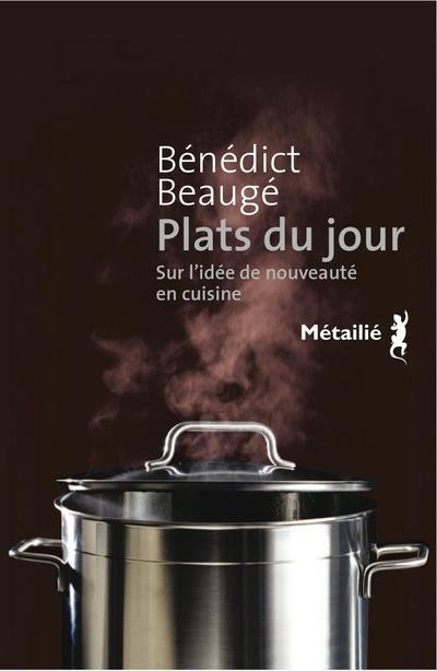 Plats du jour ; sur l'idée de nouveauté en cuisine