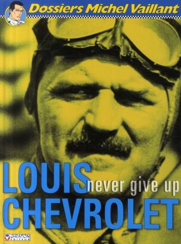 Dossiers Michel Vaillant Tome 11 : Louis Chevrolet, never give up