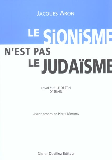Le sionisme n'est pas le judaïsme ; essai sur le destin d'Israël