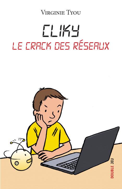 Cliky ; le crack des réseaux Tome 2 ; double jeux