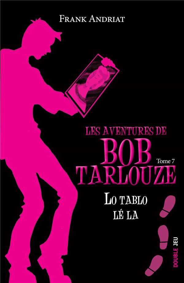Les aventures de Bob Tarlouze Tome 7 : lo tablo l la