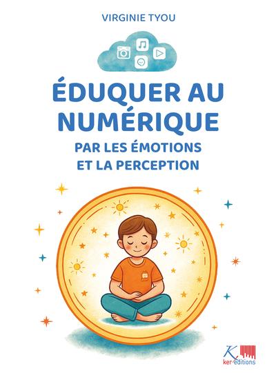 Éduquer au numérique par les émotions et la perception