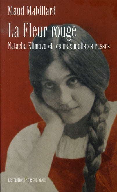 La fleur rouge ; natacha klimova et les maximalistes russes