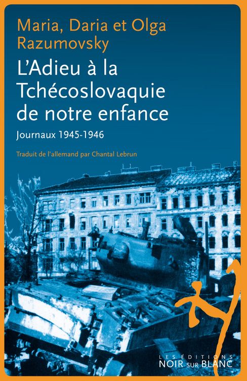 L'adieu à la Tchécoslovaquie de notre enfance ; journaux 1945-1946