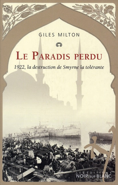 Le paradis perdu ; 1922, la destruction de Smyrne la tolérante