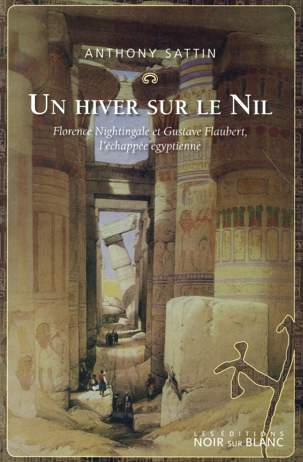 Un hiver sur le Nil ; Florence Nightingale et Gustave Flaubert, l'échappée égyptienne