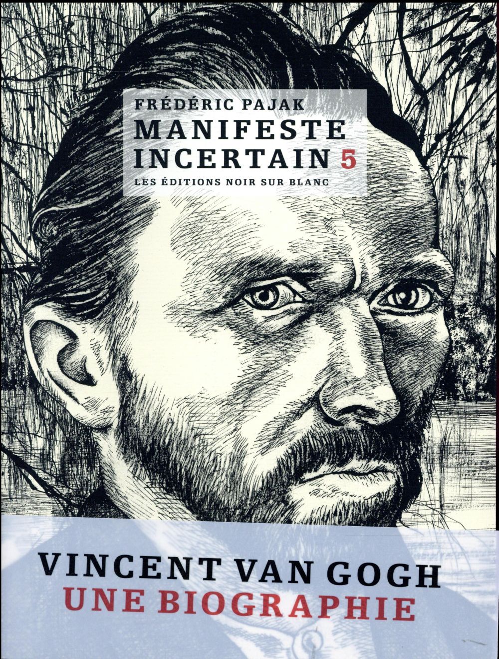 Manifeste incertain Tome 5 ; Van Gogh ; une biographie