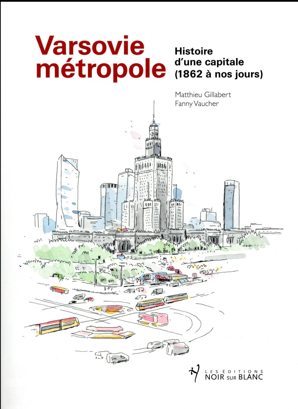 Varsovie métropole ; histoire d'une capitale, 1862-2016
