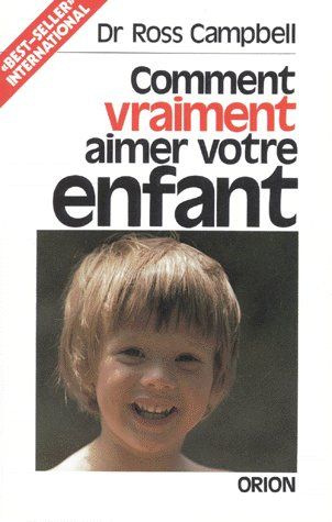 Comment vraiment aimer votre enfant