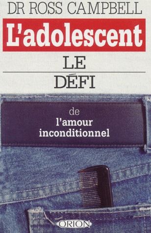 L'adolescent ; le défi de l'amour inconditionnel