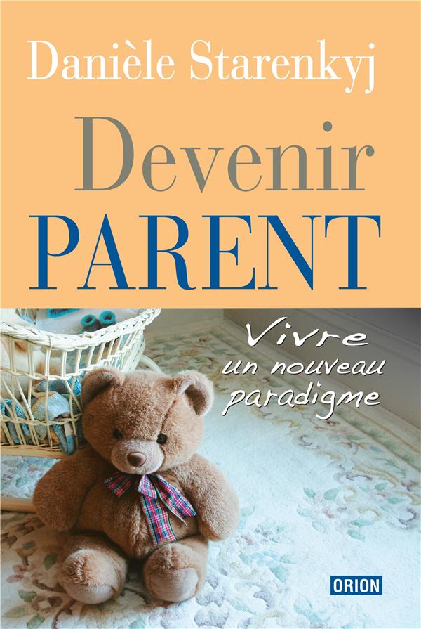 Devenir parent ; vivre un nouveau paradigme