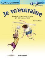Je m'entraîne ; conjugaison ; 5ème et 6ème années ; 3e cycle