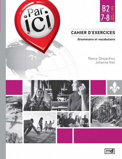 Par ici : cahier d'exercices ; niveau B2/7-8 grammaire vocabulaire