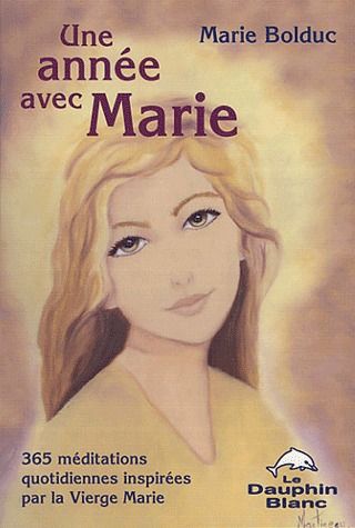 Une année avec Marie ; 365 méditations quotidiennes inspirées par la vierge Marie