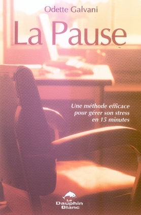 La pause ; une méthode efficace pour gérer son stress en 15 minutes