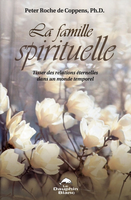 Famille spirituelle ; tisser des relations éternelles dans un monde temporel