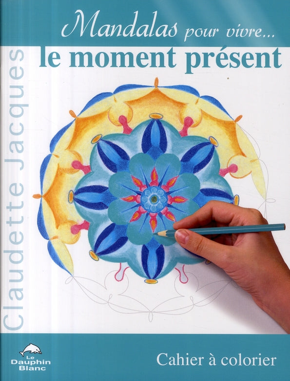 Mandalas pour vivre...le moment présent