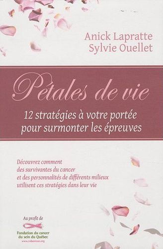 Pétales de vie ; 12 stratégies à votre porté pour surmonter les épreuves
