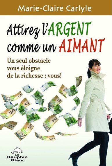 Attirez l'argent comme un aimant ; un seul obstacle vous éloigne de la richesse : vous !