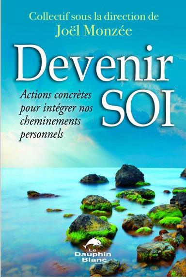 Devenir soi ; actions concrètes pour intégrer nos changements personnels