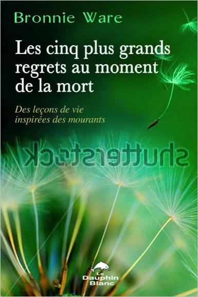 Les cinq plus grands regrets au moment de la mort
