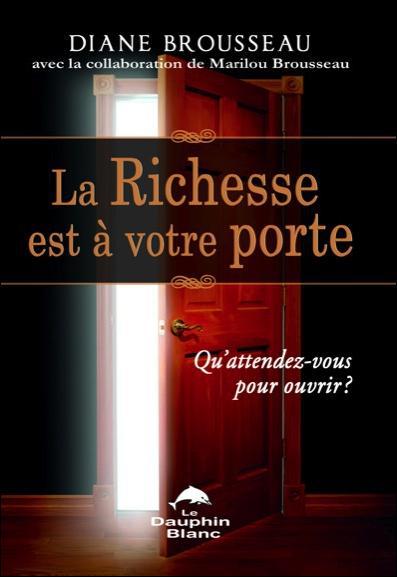 La richesse est à votre porte ; qu'attendez-vous pour ouvrir ?