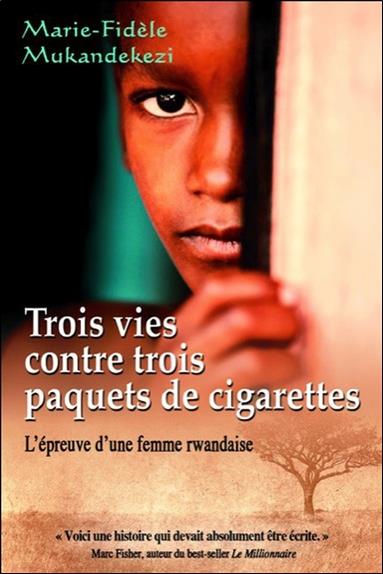 Trois vies contre trois paquets de cigarettes ; l'épreuve d'une femme rwandaise