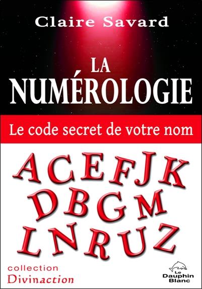 La numérologie ; le code secret de votre nom