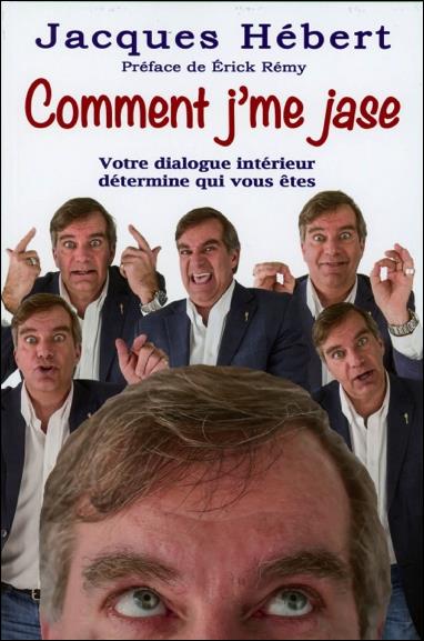 Comment j'me jase ; votre dialogue intérieur détermine qui vous êtes