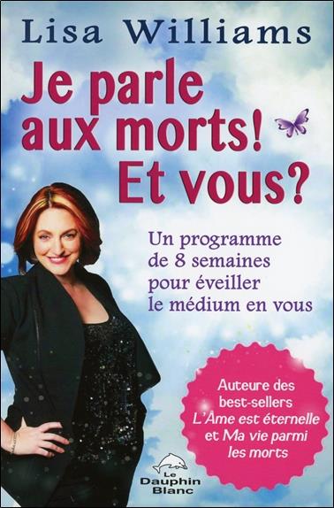 Je parle aux morts ! et vous ?