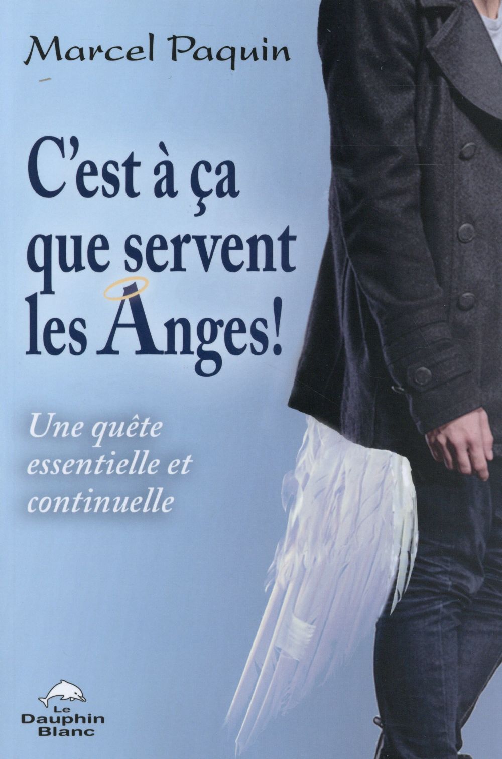 C'est à ça que servent les anges ! une quête essentielle et continuelle