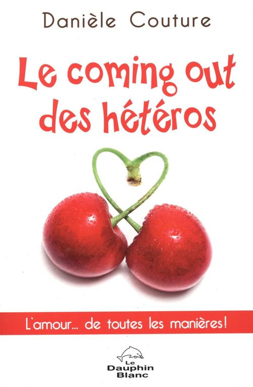 Le coming out des hétéros ; l'amour... de toutes les manières !