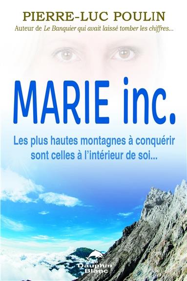 Marie inc. ; les plus hautes montagnes à conquérir sont celles à l'intérieur de soi...