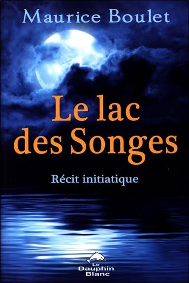 Le lac des songes ; récit initiatique