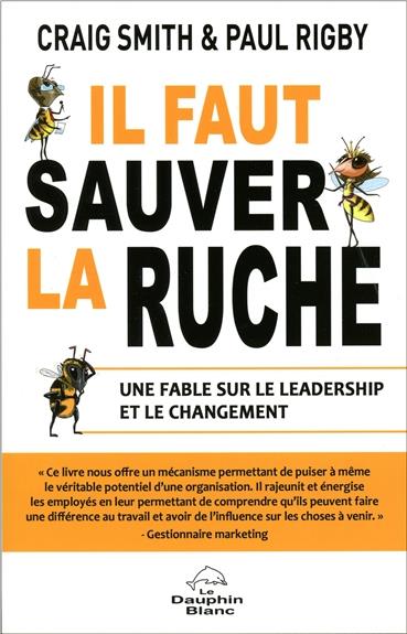 Il faut sauver la ruche ; une fable sur le leadership et le changement