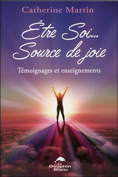 être soi... source de joie ; témoignages et enseignements