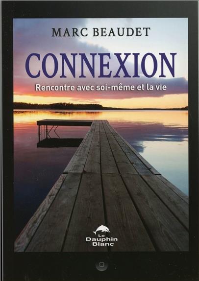 Connexion ; rencontre avec soi-même et la vie