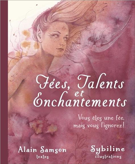 Fées, talents et enchantements ; vous êtes une fée, mais vous l'ignorez !